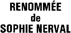 RENOMMÉE de SOPHIE NERVAL de SOPHIE NERVAL