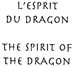 L'ESPRIT DU DRAGON THE SPIRIT OF THE DRAGON