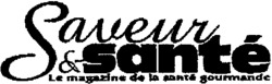 Saveur & santé Le magazine de la santé gourmande