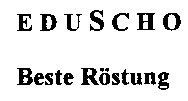 EDUSCHO Beste Röstung
