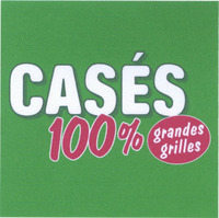CASÉS 100% grandes grilles