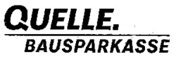 QUELLE. BAUSPARKASSE