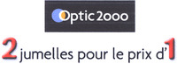 Optic 2000 2 jumelles pour le prix d'1