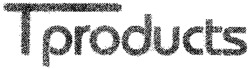 Tproducts