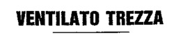 VENTILATO TREZZA