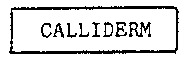 CALLIDERM