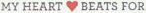 MY HEART BEATS FOR