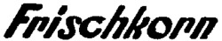 Frischkorn