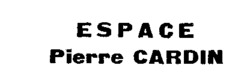 ESPACE Pierre CARDIN