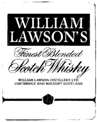 WILLIAM LAWSON'S Finest Blended Scotch Whisky WILLIAM LAWSON DISTILLERS LTD. COATBRIDGE AND