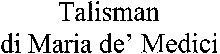 Talisman di Maria de' Medici