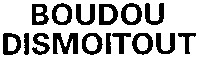BOUDOU DISMOITOUT