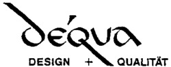 Déqua DESIGN + QUALITÄT