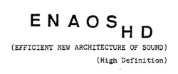ENAOS HD (EFFICIENT NEW ARCHITECTURE OF SOUND) (High Definition)
