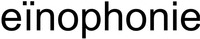 eïnophonie