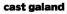 cast galand