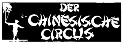 DER CHINESISCHE CIRCUS