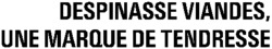 DESPINASSE VIANDES, UNE MARQUE DE TENDRESSE