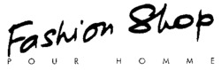 Fashion Shop POUR HOMME