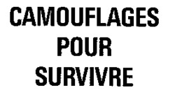 CAMOUFLAGES POUR SURVIVRE
