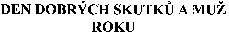 DEN DOBRYCH SKUTKU A MUZ ROKU