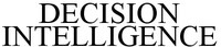 DECISION INTELLIGENCE