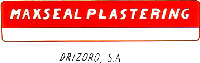 MAXSEAL PLASTERING DRIZORO, S.A.