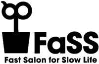 FaSS Fast Salon for Slow Life