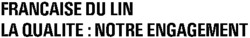FRANCAISE DU LIN LA QUALITE : NOTRE ENGAGEMENT