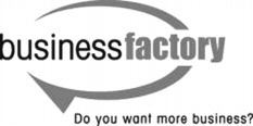 businessfactory Do you want more business?