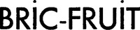 BRIC-FRUIT