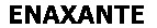 ENAXANTE