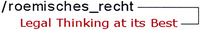 roemisches_recht Legal Thinking at its Best