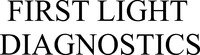 FIRST LIGHT DIAGNOSTICS