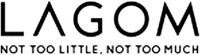 LAGOM NOT TOO LITTLE, NOT TOO MUCH