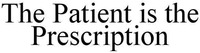 The Patient is the Prescription