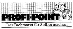 PROFI-POINT Der Fachmarkt für Selbermacher.