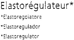 Elastorégulateur Elastoregolatore Elastoregulador Elastoregulator