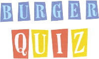 BURGER QUIZ