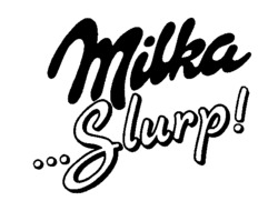 Milka ... Slurp!