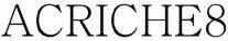 ACRICHE8