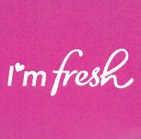 I'm fresh