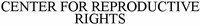 CENTER FOR REPRODUCTIVE RIGHTS