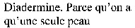 Diadermine. Parce qu'on a qu'une seule peau