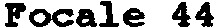 Focale 44