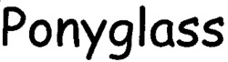 Ponyglass