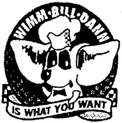 WIMM BILL DANN IS WHAT YOU WANT