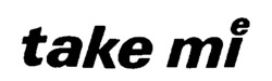 take mi
