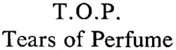 T.O.P. Tears of Perfume