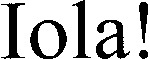 Iola!